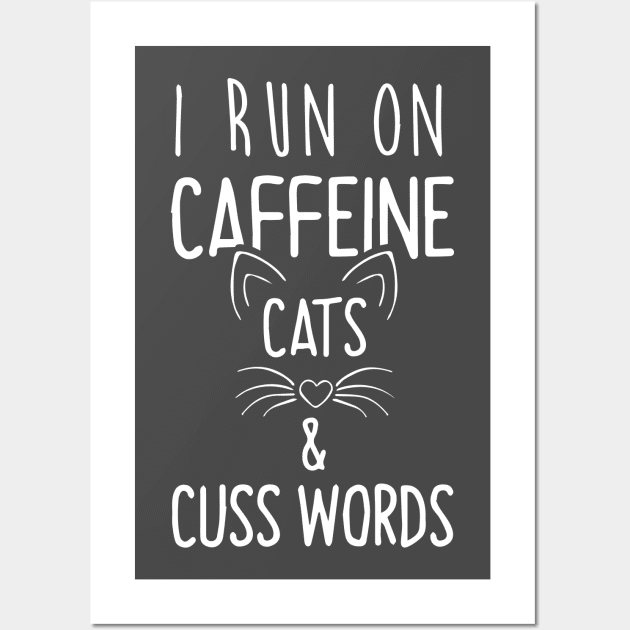 I Run On Caffeine Cats and Cuss Words Wall Art by joshp214